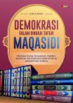 Demokrasi Dalam Bingkai Tafsir Maqasidi Membaca Konsep Musyawarah, Keadilan, Kesetaraan dan Kebebasan dalam Al-Qur’an Perspektif Tafsir Al-Manar