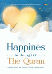 Happines In The Light Of The Quran (Panduan Meraih Hati Tenang di Bawah Bimbingan Ilahi)
