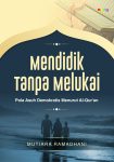 Mendidik Tanpa Melukai Pola Asuh Demokratis Menurut Al-Qur’an
