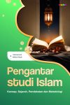 Pengantar Studi Islam Konsep, Sejarah, Pendekatan dan Metodologi
