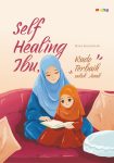 Self-Healing Ibu, Kado Terbaik untuk Anak
