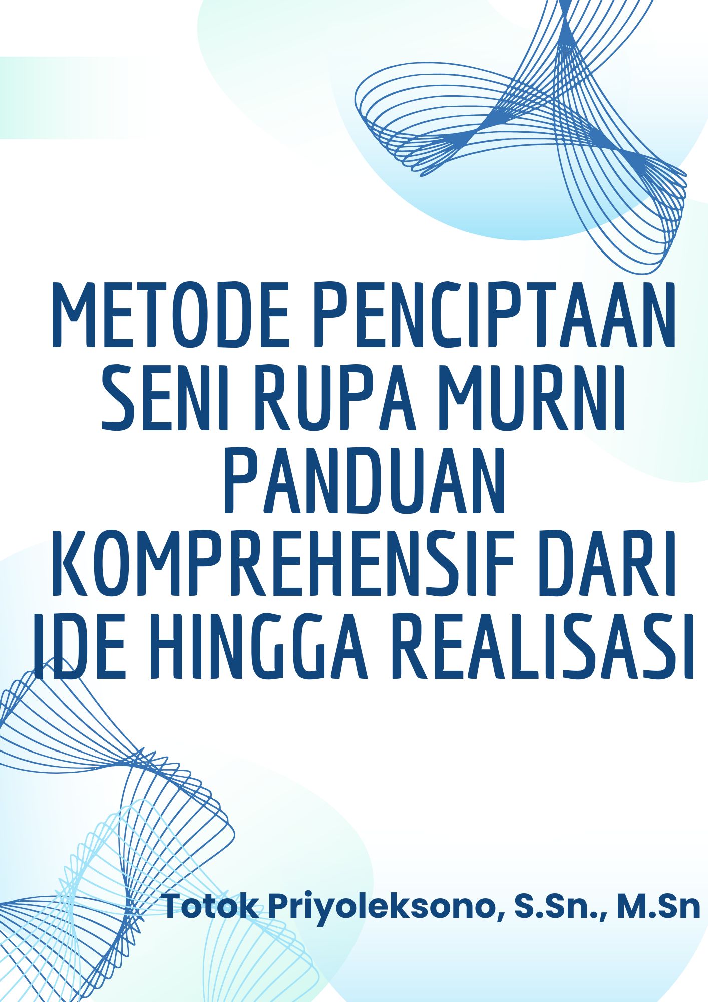 Metode Penciptaan Seni Rupa Murni Panduan Komprehensif Dari Ide Hingga Realisasi