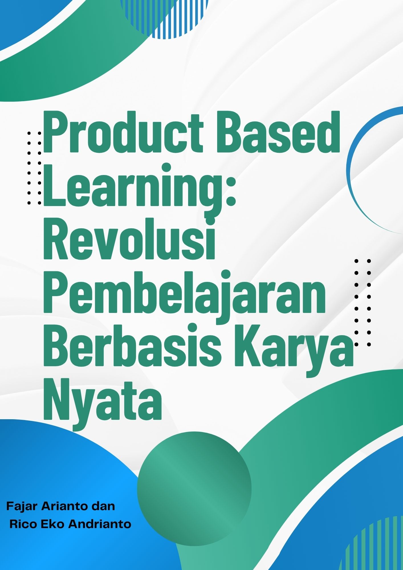 Product Based Learning: Revolusi Pembelajaran Berbasis Karya Nyata