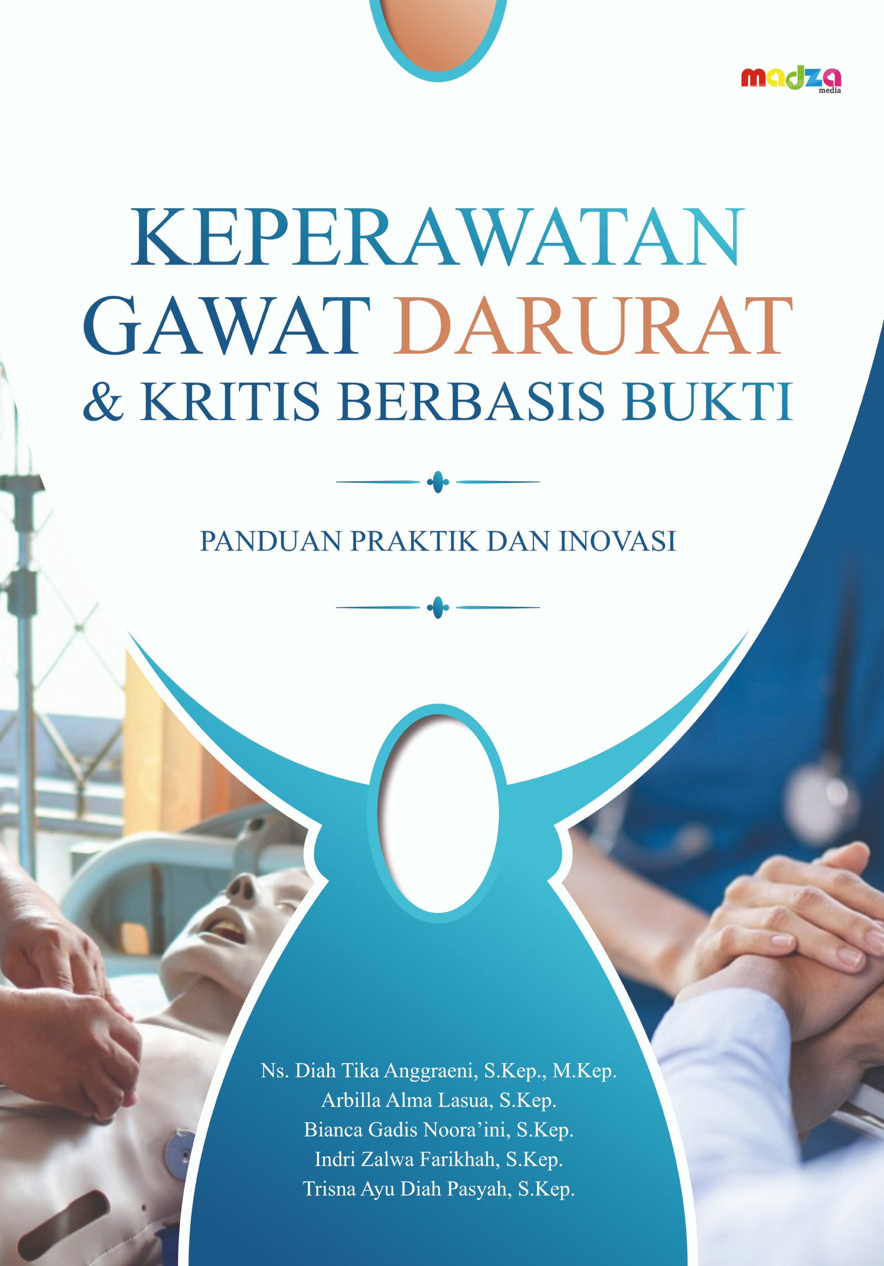 Keperawatan Gawat Darurat & Kritis Berbasis Bukti: Panduan Praktik dan Inovasi