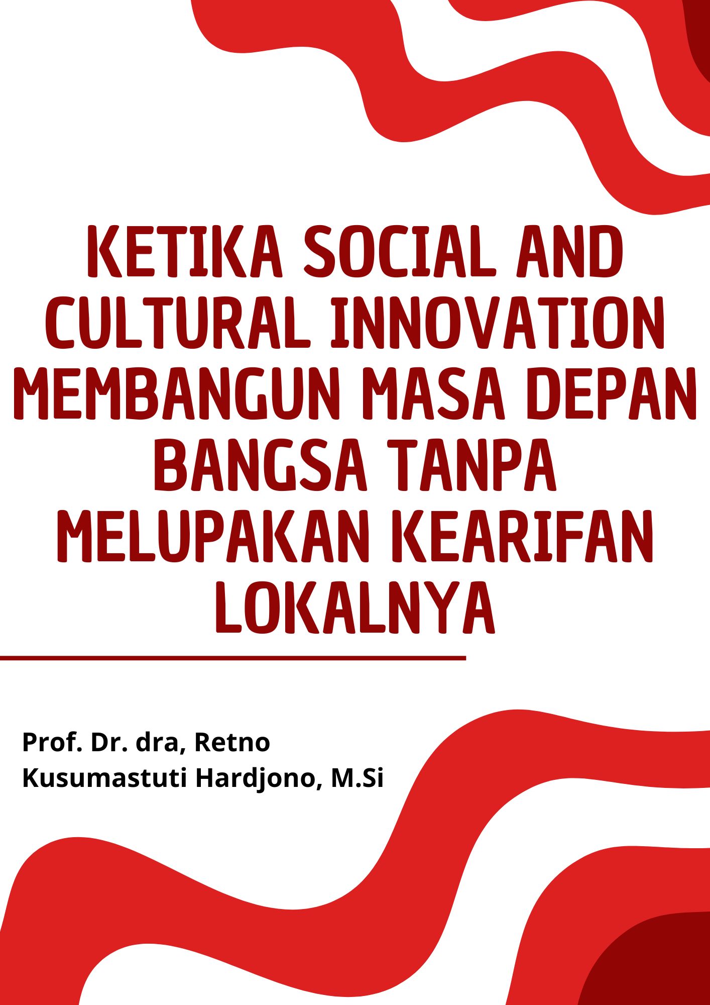 Ketika Social and Cultural Innovation Membangun Masa Depan Bangsa Tanpa Melupakan Kearifan Lokalnya
