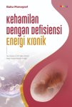 Buku Monograf Kehamilan Dengan Defisiensi Energi Kronik