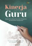 Kinerja Guru (Integrasi Kecerdasan Emosional, Kompetensi dan Komunikasi Interpersonal)