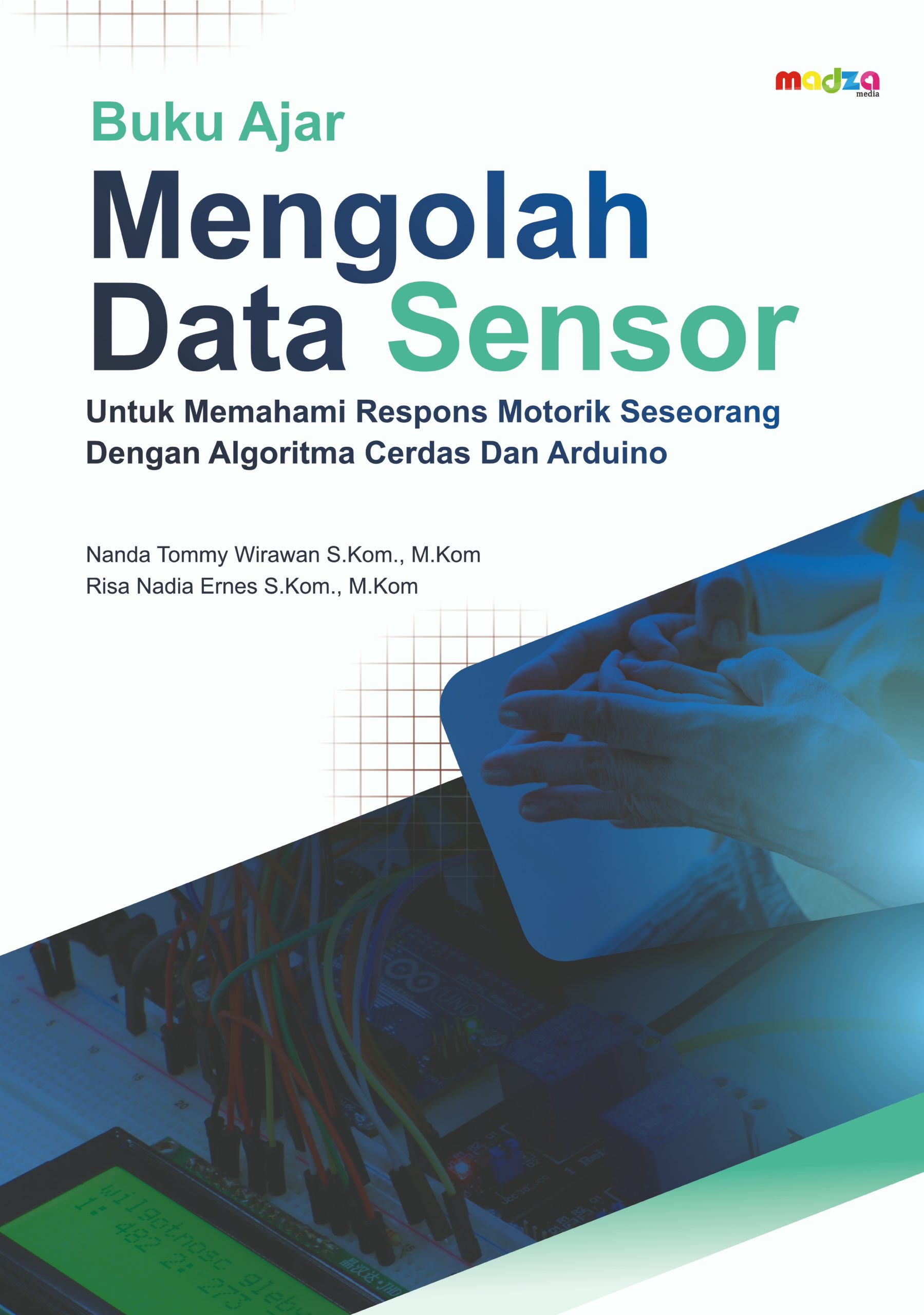 Mengolah Data Sensor untuk Memahami Respons Motorik Seseorang dengan Algoritma Cerdas dan Arduino
