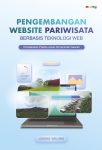 Pengembangan Website Pariwisata Berbasis Teknologi Web Pendekatan Praktis untuk Pemerintah Daerah