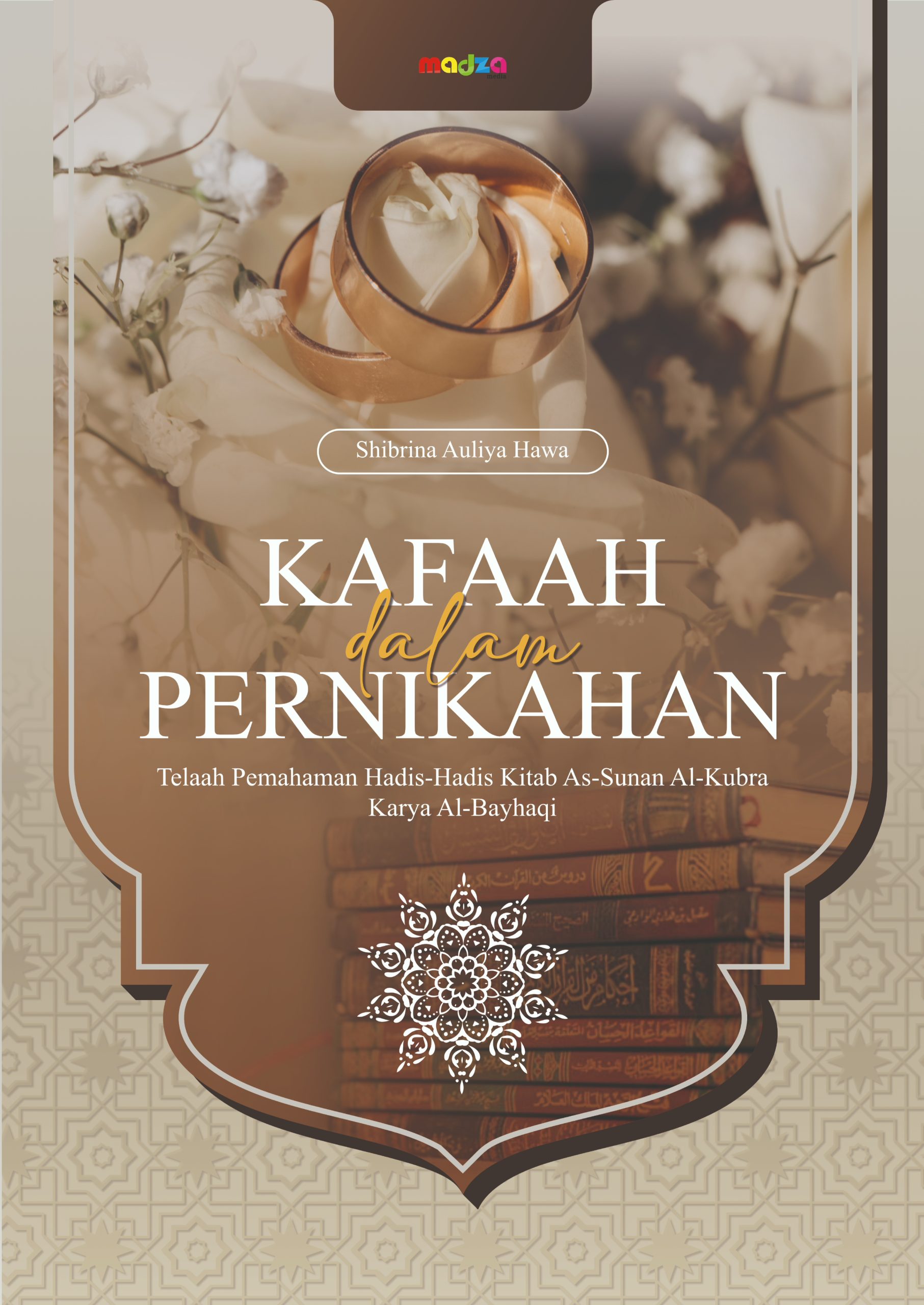 Kafaah dalam Pernikahan: Telaah Pemahaman Hadis-Hadis Kitab As-Sunan Al-Kubra Karya Al-Bayhaqi