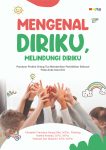 Mengenal Diriku, Melindungi Diriku Panduan Praktis Orang Tua Memberikan Pendidikan Seksual Pada Anak Usia Dini