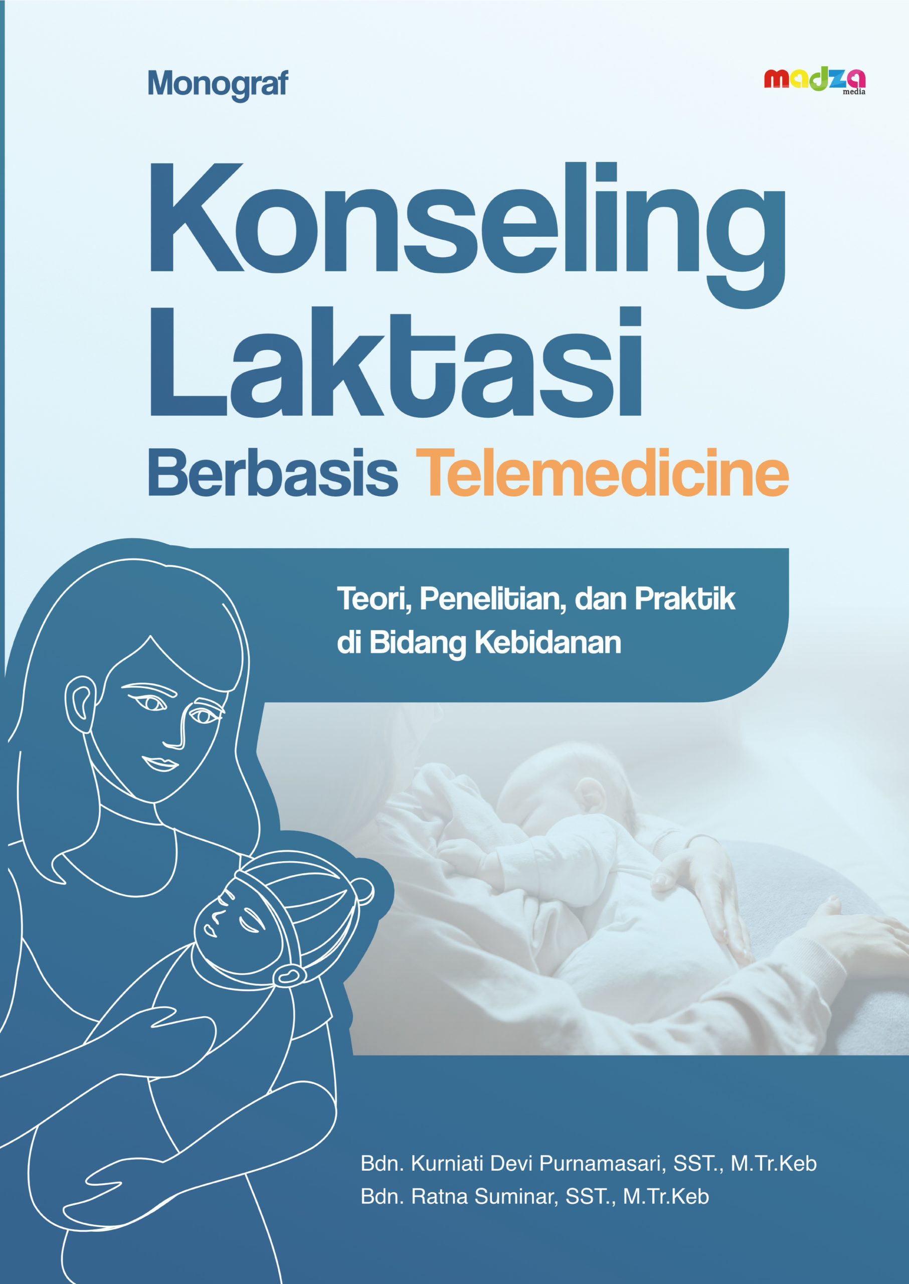 Monograf Konseling Laktasi Berbasis Telemedicine: Teori, Penelitian, dan Praktik di Bidang Kebidanan