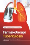 Farmakoterapi Tuberkulosis (Integrasi Terapi Terkini dan Managemen Efek Samping Obat)
