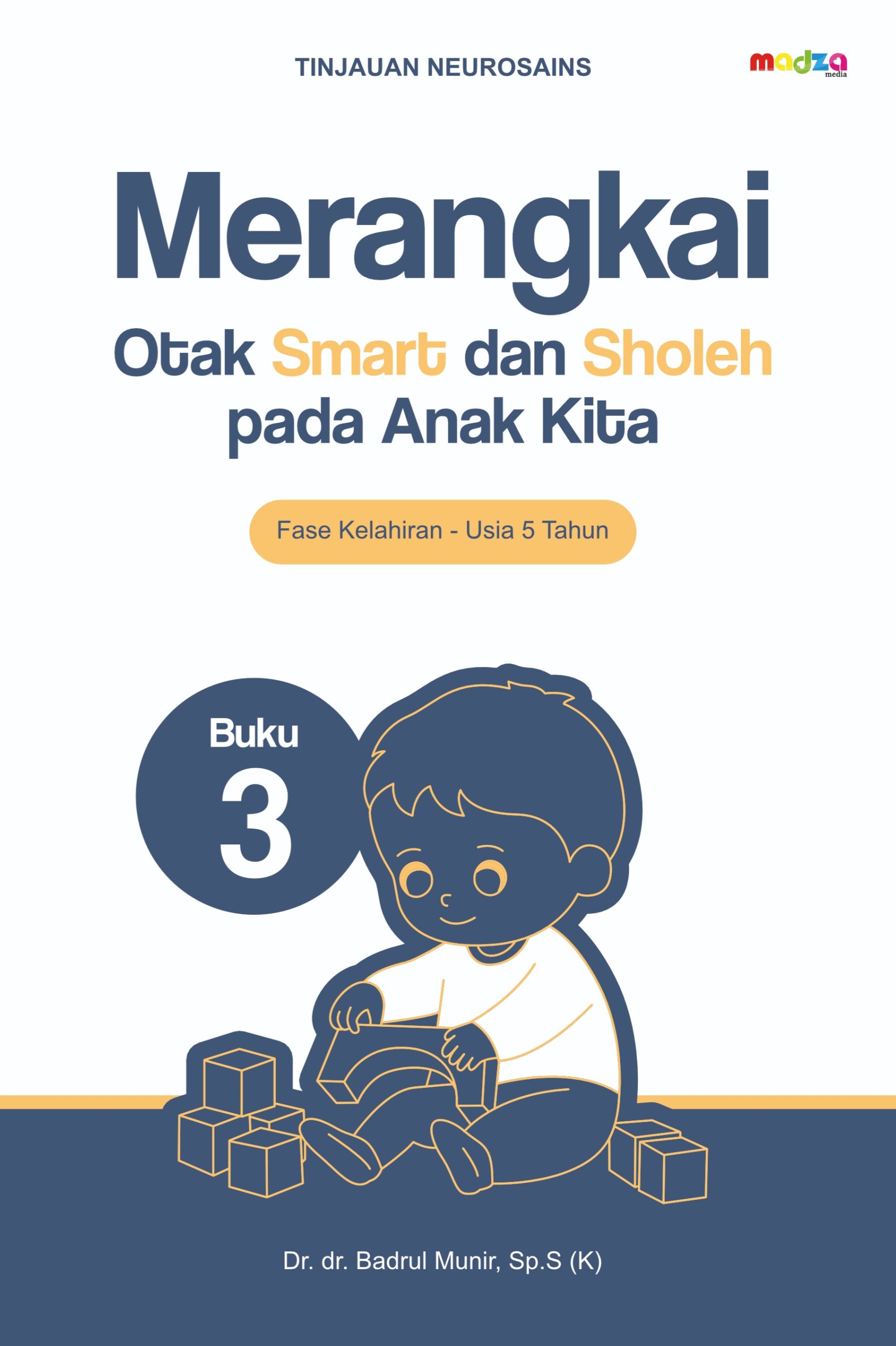 Merangkai Otak Smart dan Sholeh Pada Anak Kita Fase Kelahiran-Usia 5 Tahun