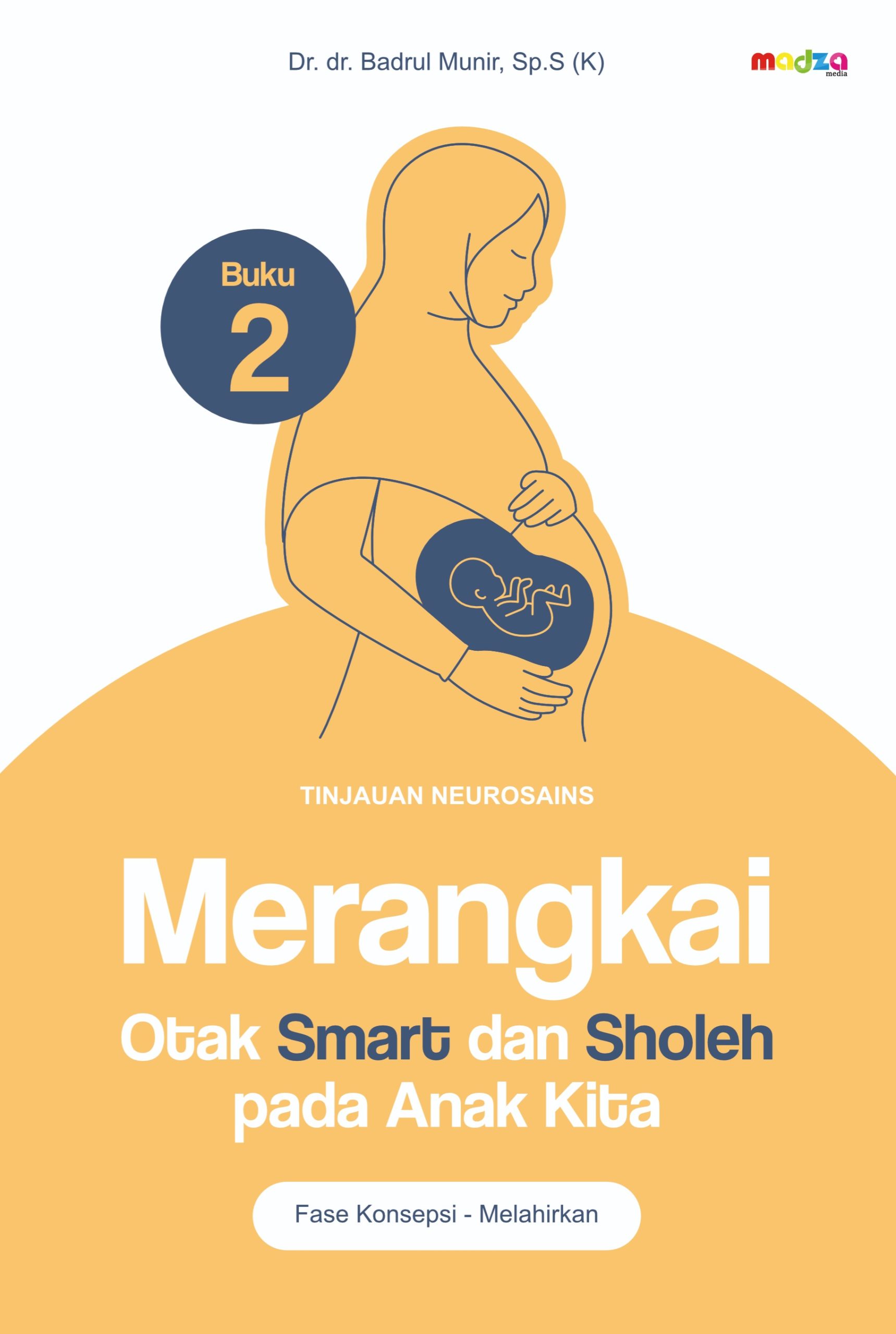 Merangkai Otak Smart dan Sholeh  Pada Anak Kita Fase Konsepsi-Melahirkan