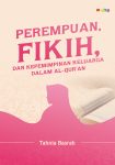 Perempuan, Fikih, dan Kepemimpinan Keluarga dalam Al-Qur’an