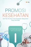 Promosi Kesehatan dari Teori ke Aksi untuk Kesehatan Masyarakat yang Lebih Baik