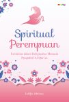 Spiritual Perempuan Feminitas dalam Religiusitas Prespektif Al-Qur’an