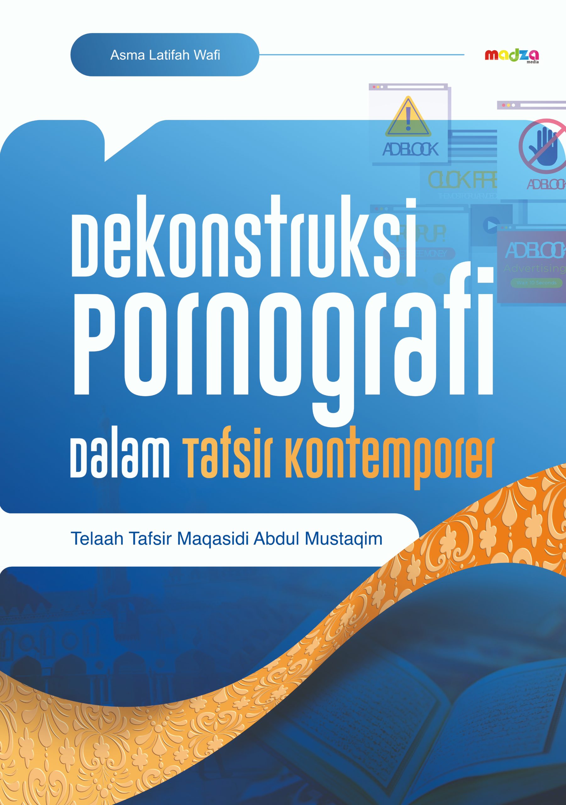 Dekonstruksi Pornografi dalam Tafsir Kontemporer (Telaah Tafsir Maqasidi Abdul Mustaqim)