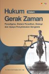 Hukum dalam Gerak Zaman Paradigma, Sistem Peradilan, Strategi dan Upaya Penyelasaian Sengketa