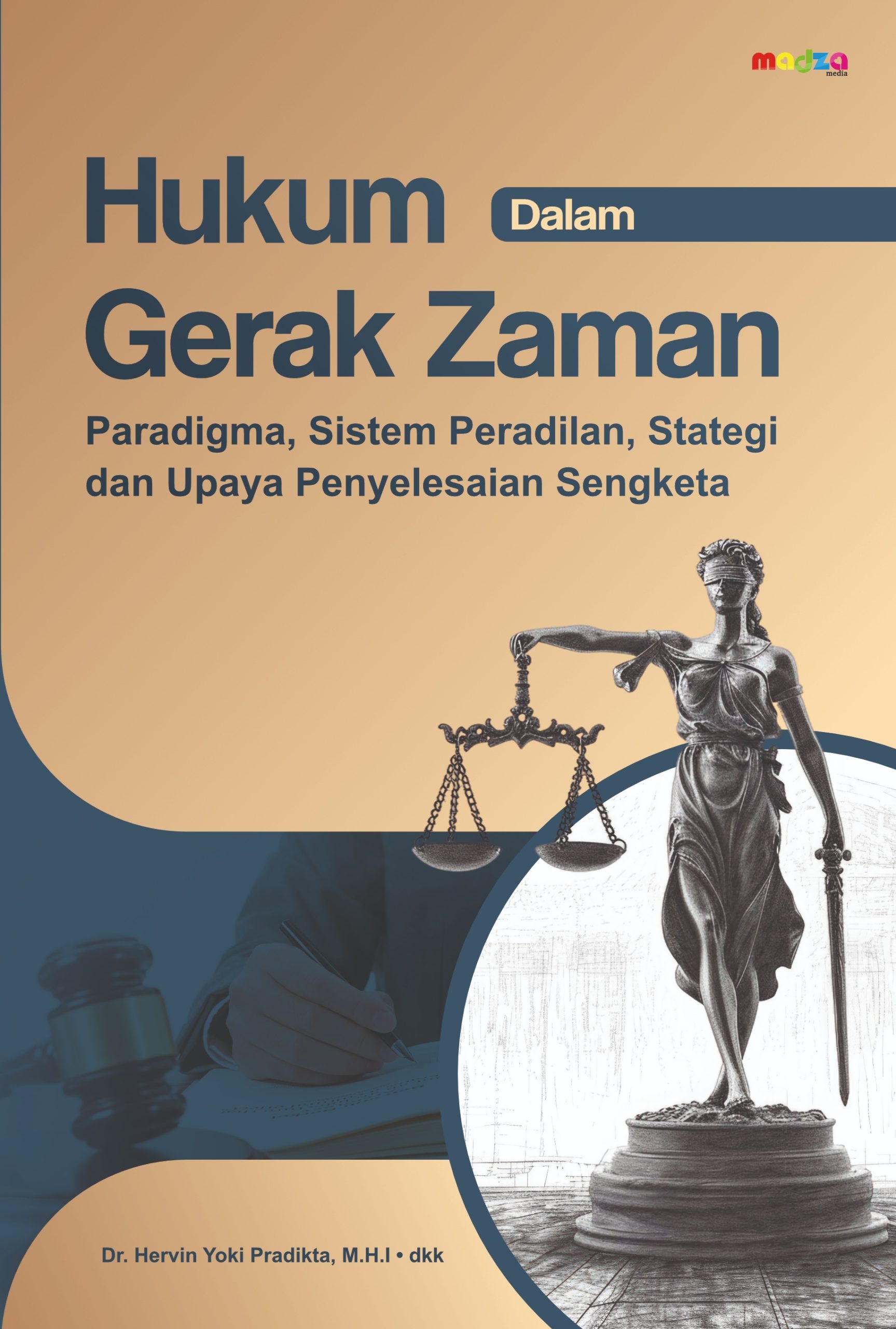 Hukum dalam Gerak Zaman: Paradigma, Sistem Peradilan, Strategi dan Upaya Penyelasaian Sengketa