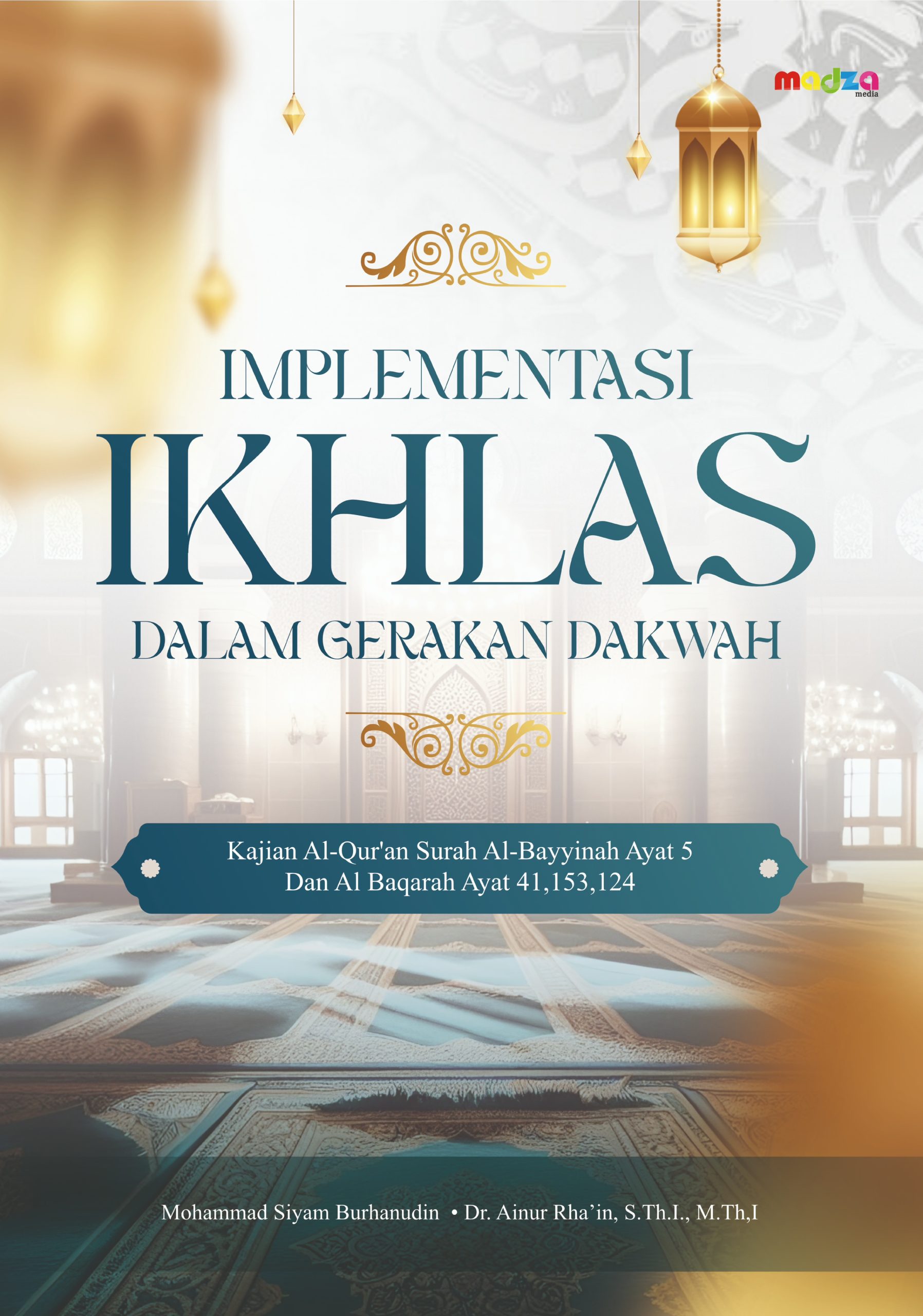 Implementasi Ikhlas dalam Gerakan Dakwah Kajian Al-Qur'an Surah Al-Bayyinah Ayat 5 dan Al-Baqarah Ayat 41,153,124