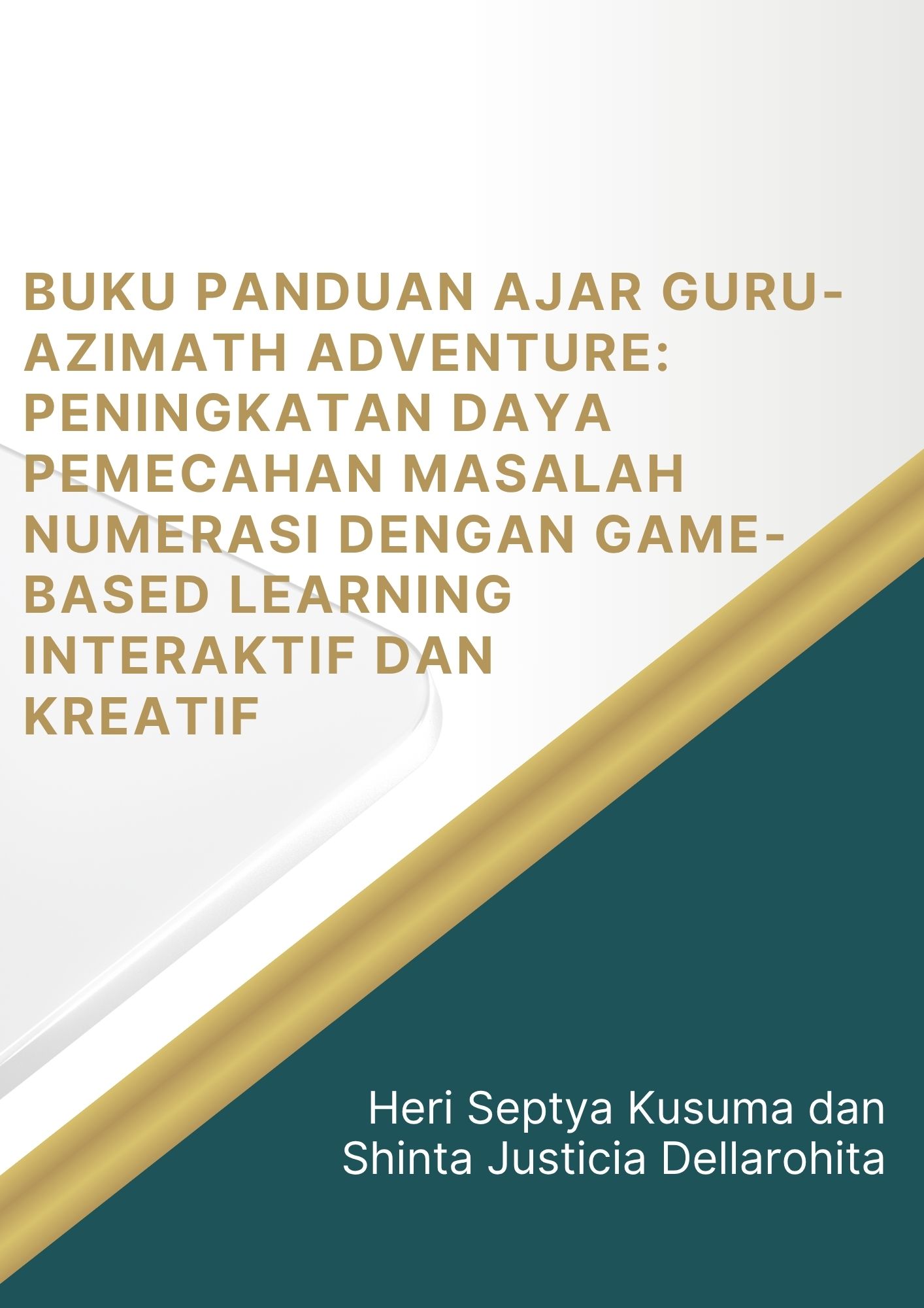 Buku Panduan Ajar Guru-Azimath Adventure: Peningkatan Daya Pemecahan Masalah Numerasi dengan Game-Based Learning Interaktif dan Kreatif