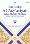 Jejak Teologi Al-Asy’ariyah dalam Mafatih Al-Ghaib Membaca Ulang Ayat-Ayat Ketuhanan