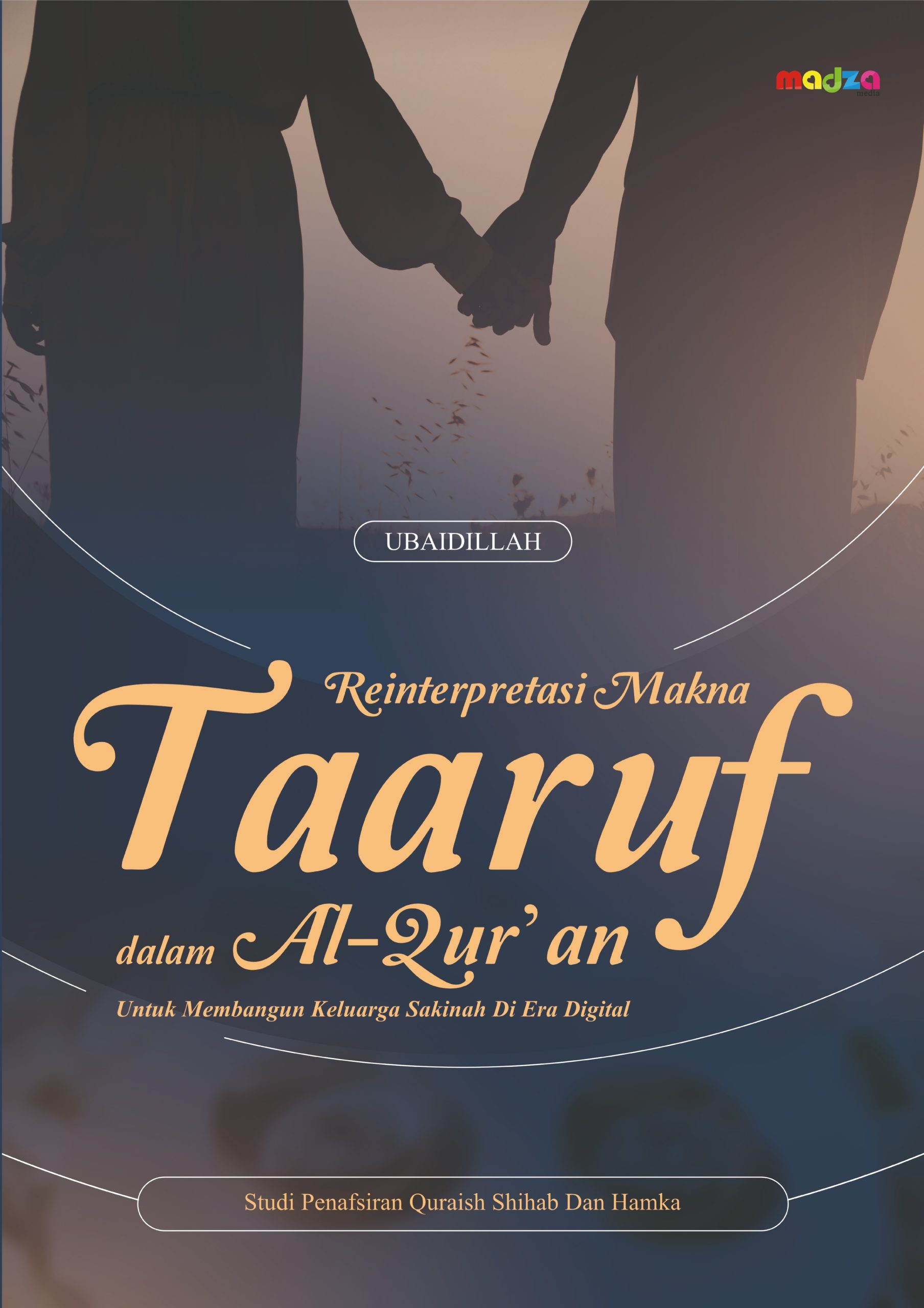 Reinterpretasi Makna Taaruf dalam Al-Qur'an untuk Membangun Keluarga Sakinah di Era Digital (Studi Penafsiran Quraish Shihab dan Hamka)