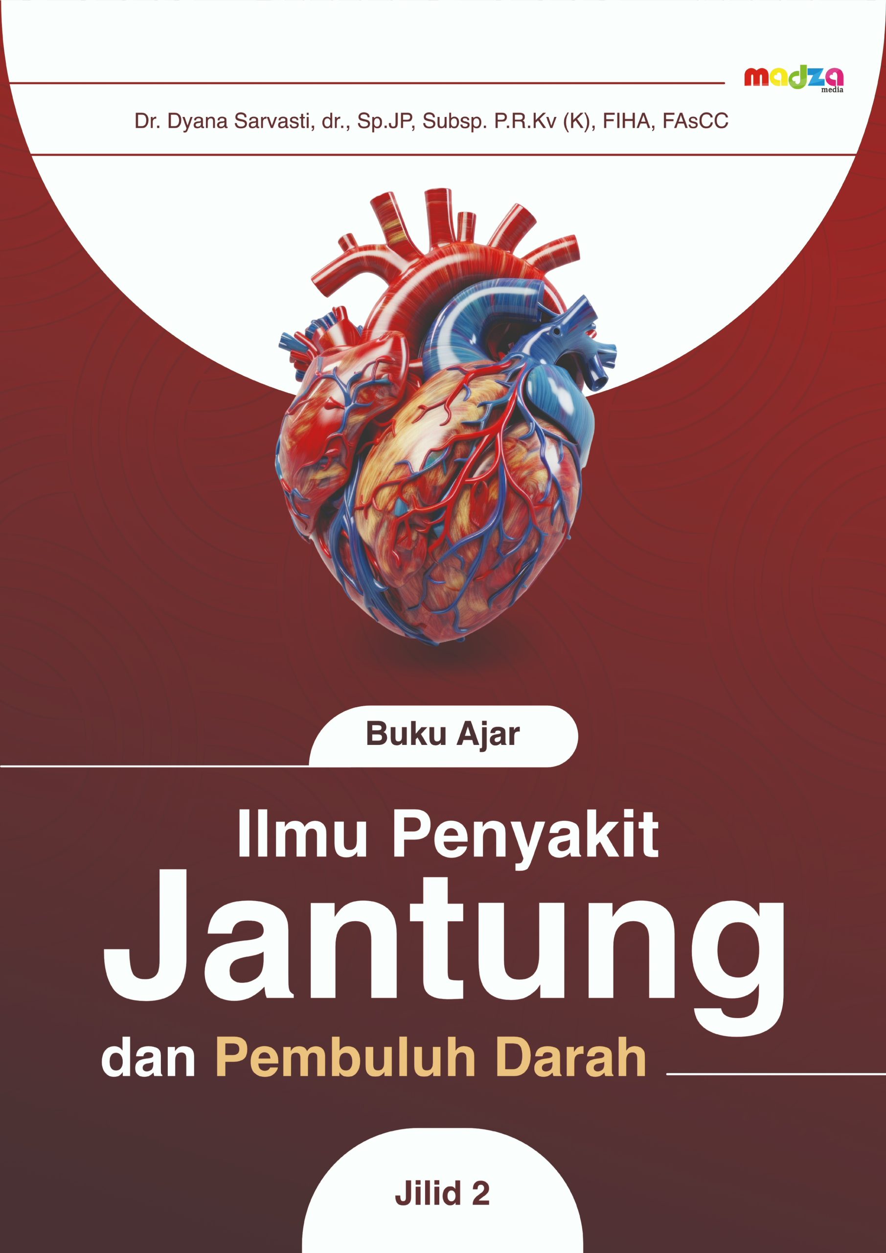 Buku Ajar llmu Penyakit Jantung dan Pembuluh Darah (Memahami Aritmia dan Prevensi Serta Rehabilitasi Kardiovaskular)