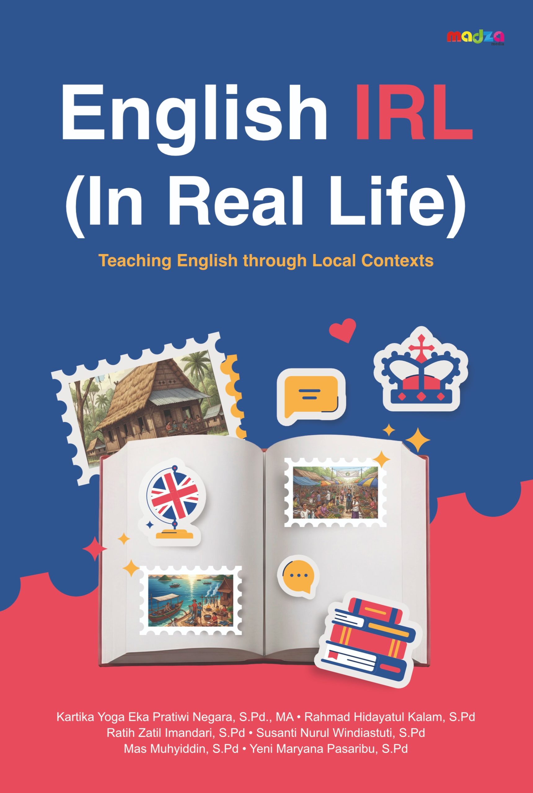 English IRL (In Real Life) Teaching English through Local Contexts