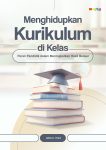 Menghidupkan Kurikulum di Kelas Peran Pendidik dalam Meningkatkan Hasil Belajar