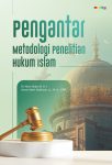 Pengantar Metodologi Penelitian Hukum Islam
