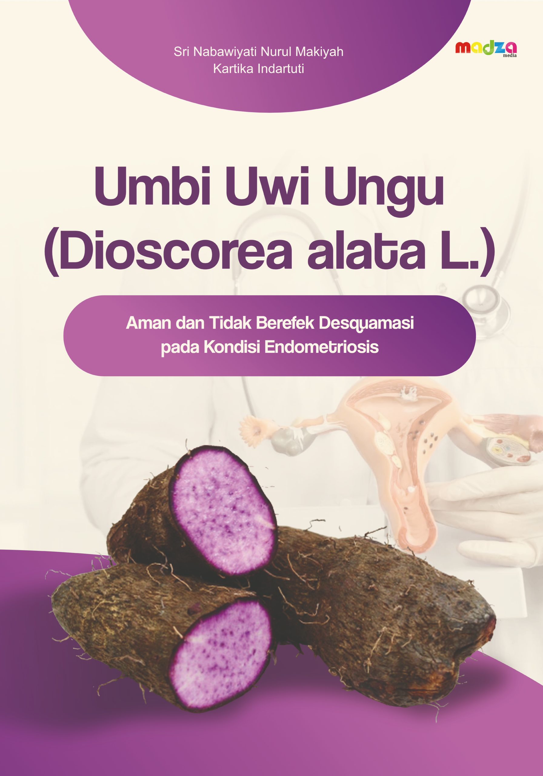 Umbi Uwi Ungu (Dioscorea Alata L) Aman dan Tidak Berefek Desquamasi pada Kondisi Endometriosis