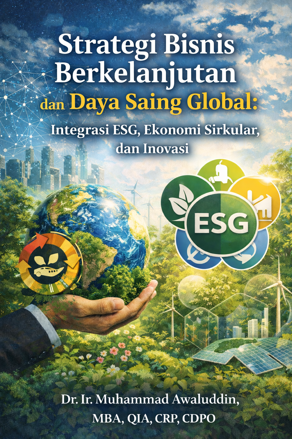 Strategi Bisnis Berkelanjutan dan Daya Saing Global: Integrasi ESG, Ekonomi Sirkular, dan Inovasi
