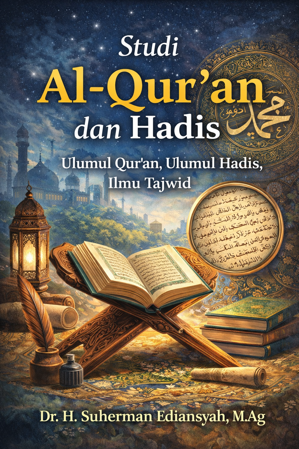 Studi Al-Qur'an dan Hadis: Ulumul Qur'an, Ulumul Hadis, Ilmu Tajwid