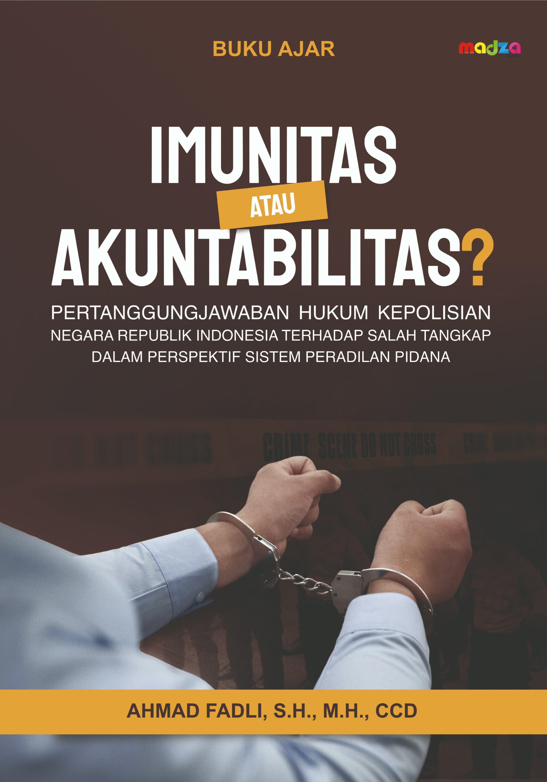 Imunitas atau Akuntabilitas? Pertanggungjawaban Hukum Kepolisian Negara Republik Indonesia Terhadap Salah Tangkap dalam Perspektif Sistem Peradilan Pidana