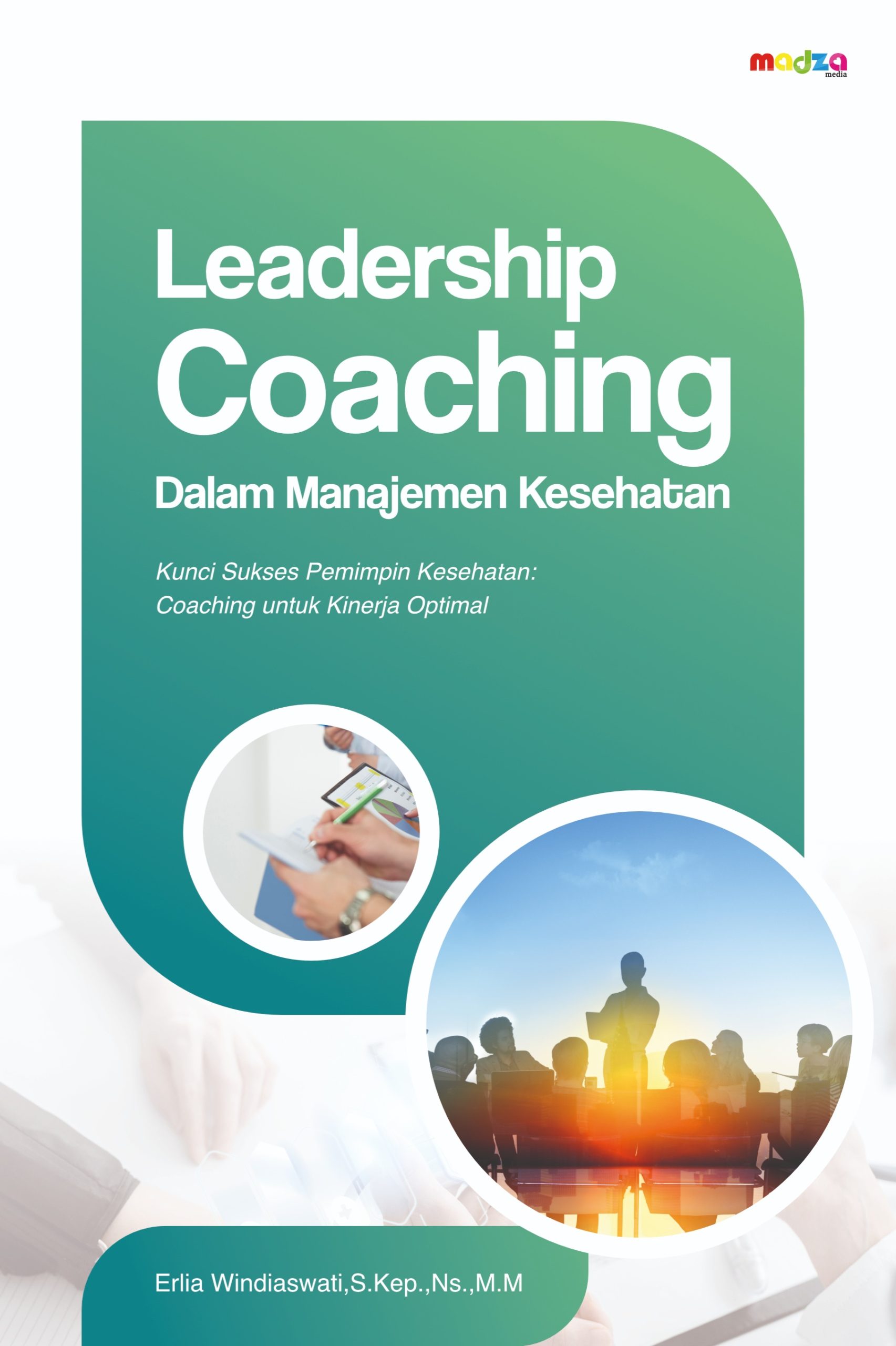 Leadership Coaching dalam Manajemen Kesehatan “Kunci Sukses Pemimpin Kesehatan: Coaching untuk Kinerja Optimal”