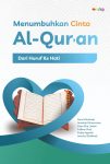 Menumbuhkan Cinta Al-Qur’an Dari Huruf ke Hati