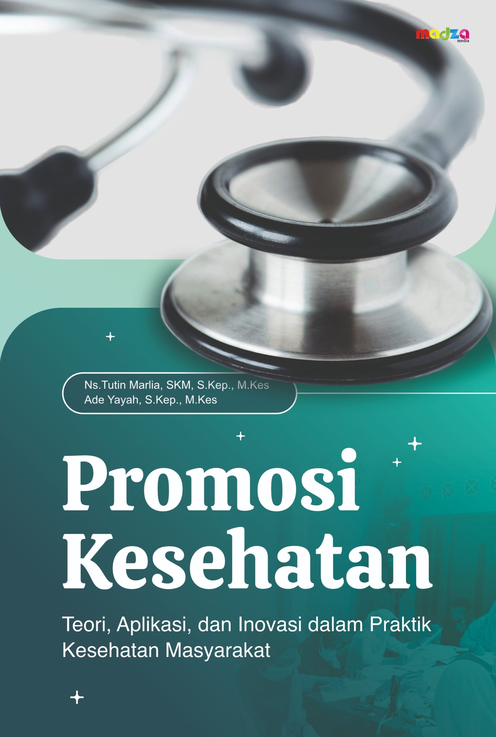 Promosi Kesehatan Teori, Aplikasi, dan Inovasi dalam Praktik Kesehatan Masyarakat