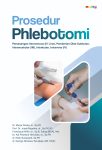 Prosedur Phlebotomi Pemasangan Itravenus Line (IV Line) Pemberian Obat Subkutan, Intramuskular (IM), Intrakutan, Intravena (IV)