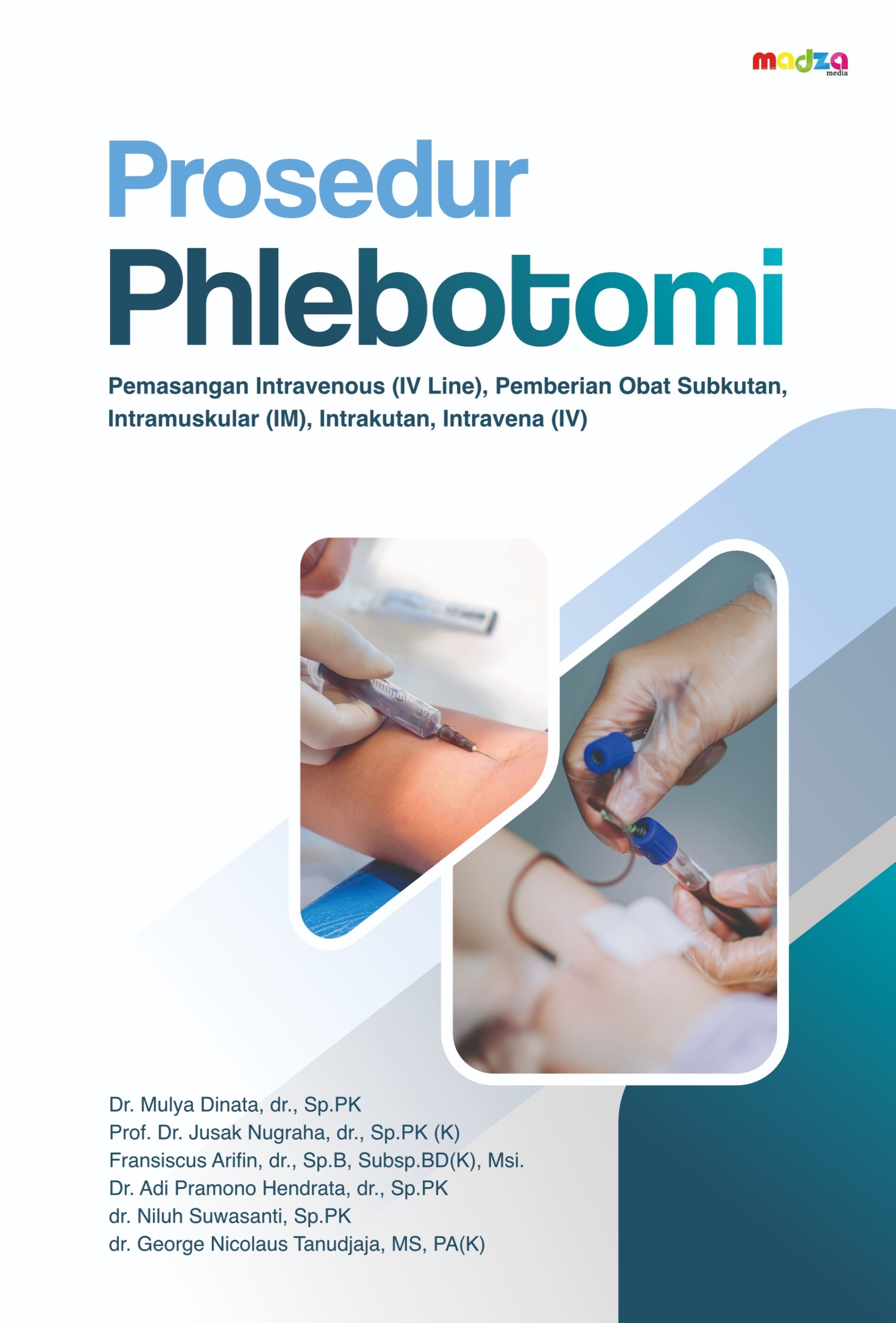 Prosedur Phlebotomi Pemasangan Itravenus Line (IV Line) Pemberian Obat Subkutan, Intramuskular (IM), Intrakutan, Intravena (IV)