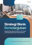 Strategi Bisnis Berkelanjutan dan Daya Saing Global Integrasi ESG, Ekonomi Sirkular, dan Inovasi