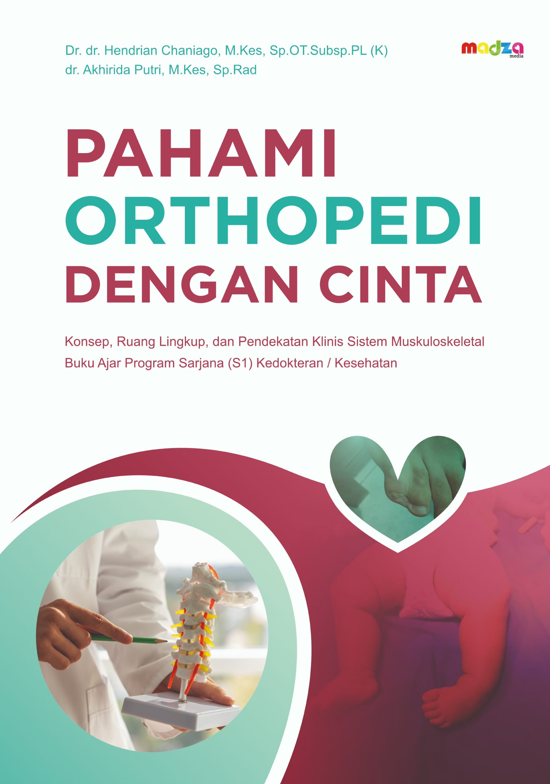 Pahami Orthopedi dengan Cinta Konsep, Ruang Lingkup, dan Pendekatan Klinis Sistem Muskuloskeletal (Sari Buku Ajar Program Sarjana (S1) Kedokteran/Kesehatan)