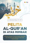 Pelita Al-Qur’an di Atas Mimbar (Kumpulan Khutbah Tentang Ibadah, Muamalah, dan Keluarga Islam Berbasis Kitab-Kitab Tafsir Mu’tabar)