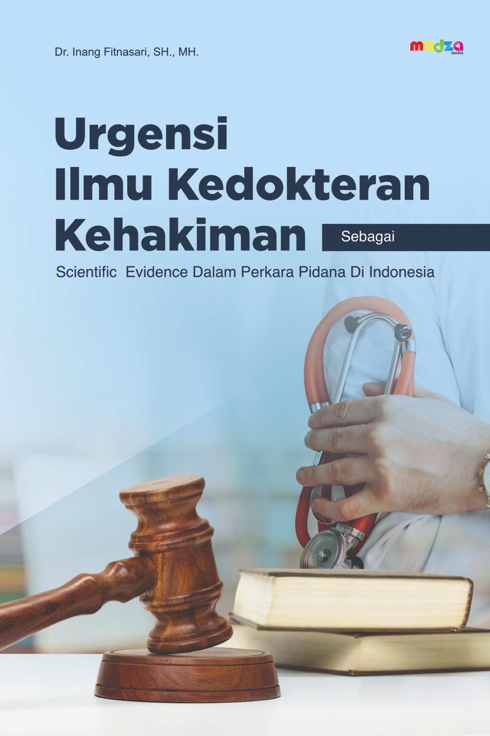 Urgensi Ilmu Kedokteran Kehakiman Sebagai Scientific Evidence dalam Perkara Pidana di Indonesia