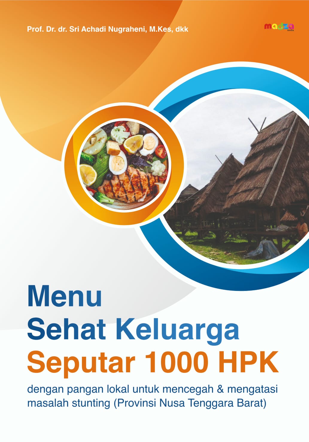 Buku Menu Sehat Keluarga Seputar 1000 HPK dengan Bahan Pangan Lokal untuk Mencegah dan Mengatasi Masalah Stunting