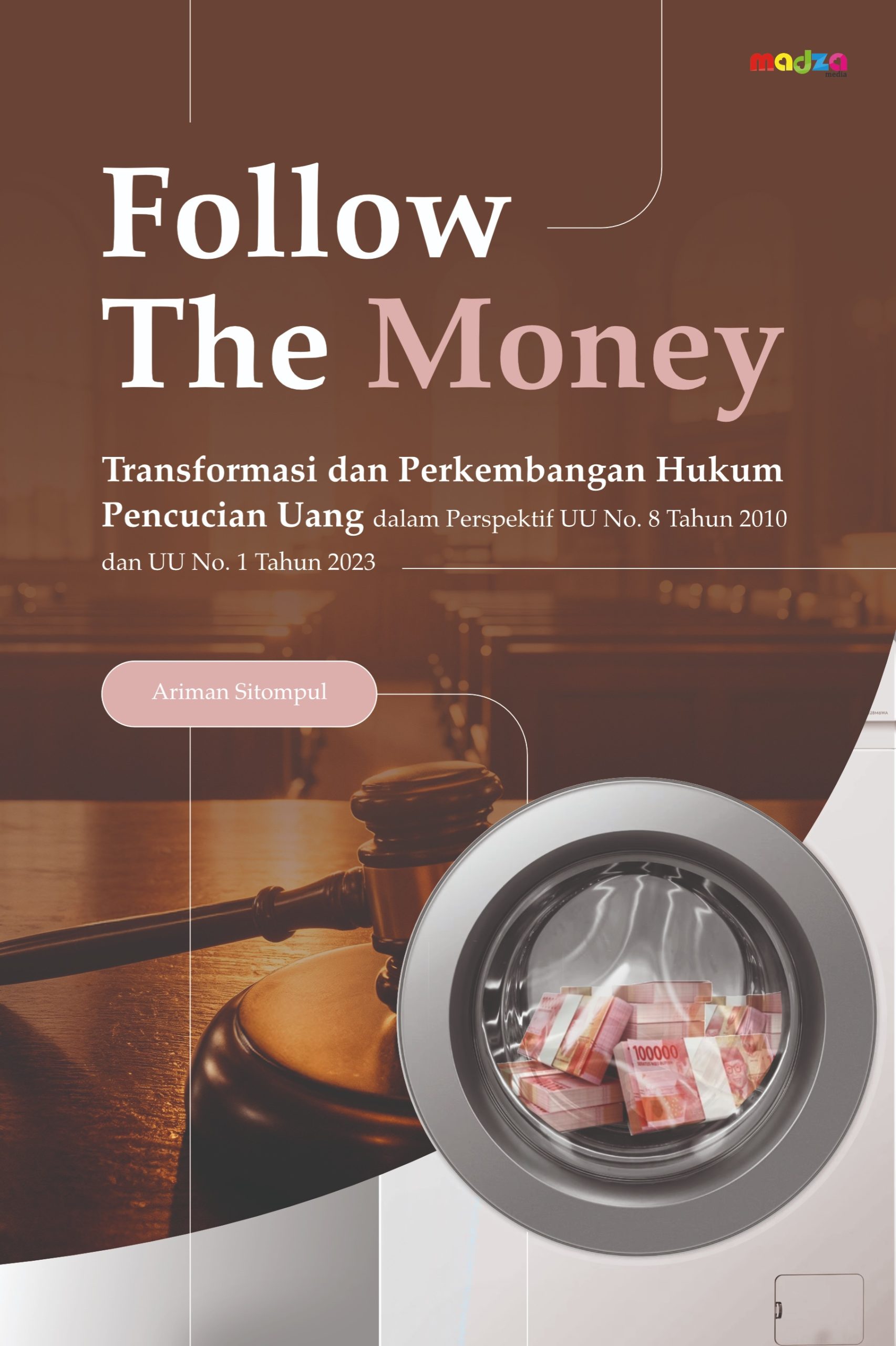 Follow The Money: Transformasi dan Perkembangan Hukum Pencucian Uang dalam Perspektif UU No. 8 Tahun 2010 dan UU No. 1 Tahun 2023
