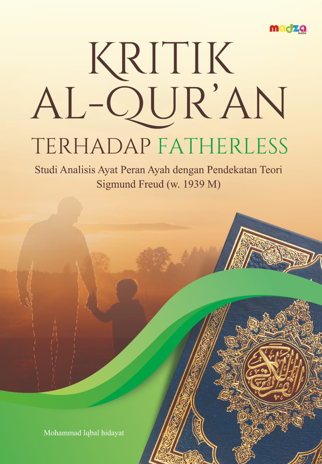 Kritik Al-Qur’an Terhadap Fatherless Studi Analisis Ayat Peran Ayah dengan Pendekatan Teori Sigmund Freud (w. 1939 M)