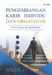 Pengembangan Karir Individu dan Organisasi Teori, Konsep, dan Implementasi